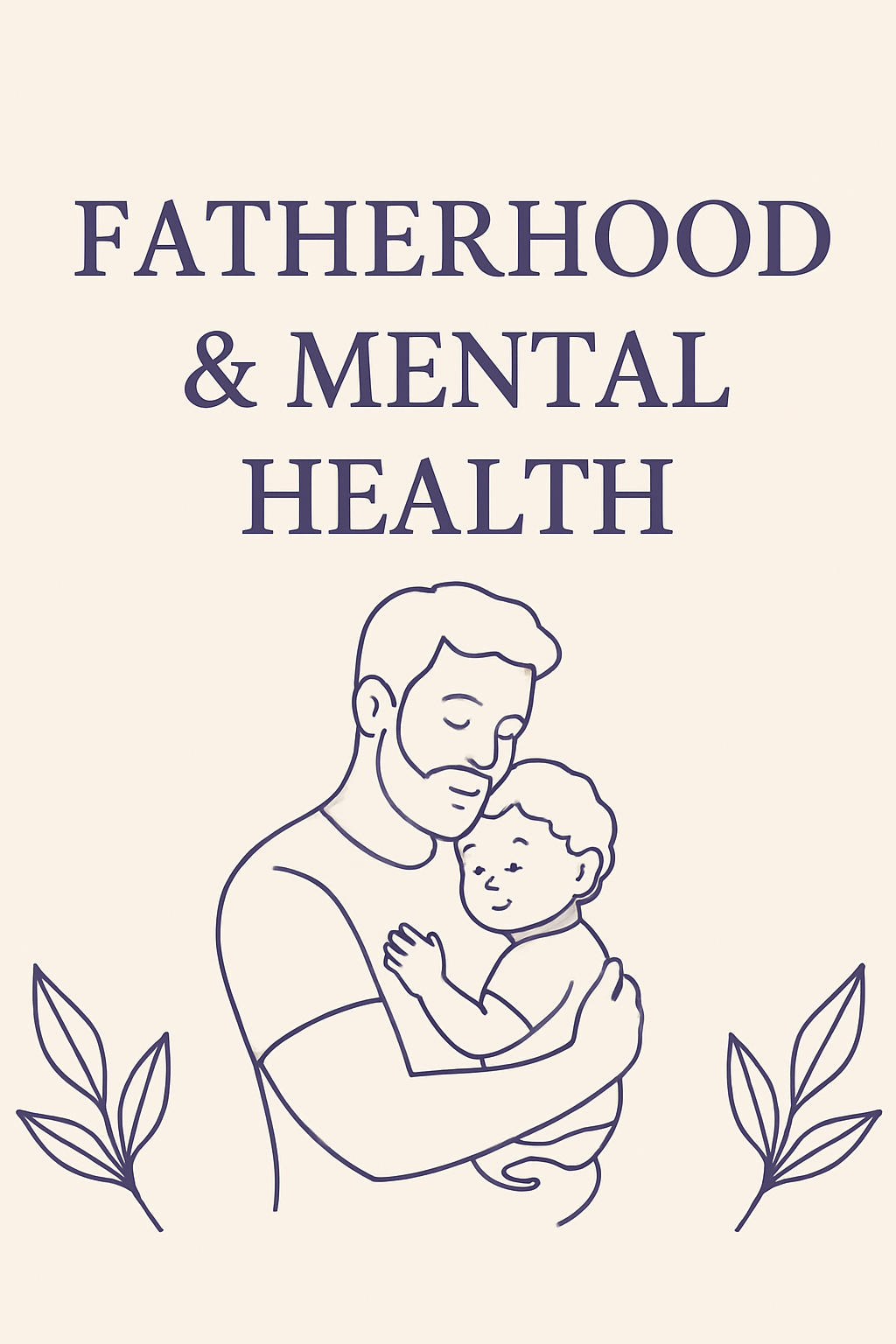 👑 Fatherhood & Mental Health: The Silent Struggle 👑